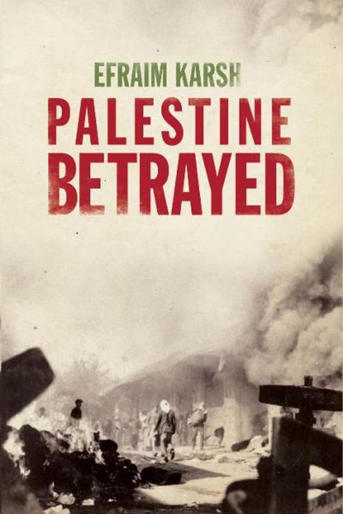 Cover of the book Palestine Betrayed by Efraim Karsh, Yale University Press