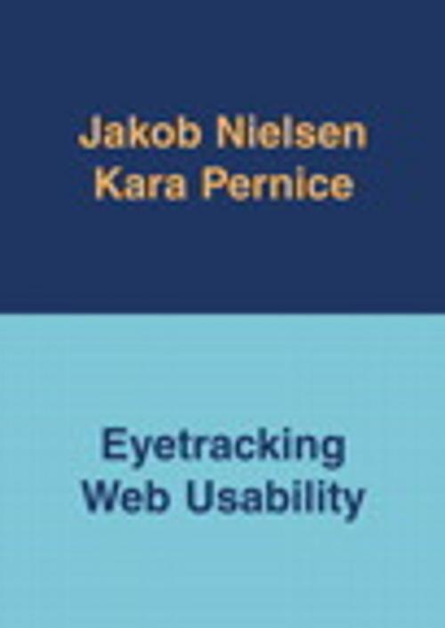 Cover of the book Eyetracking Web Usability by Jakob Nielsen, Kara Pernice, Pearson Education