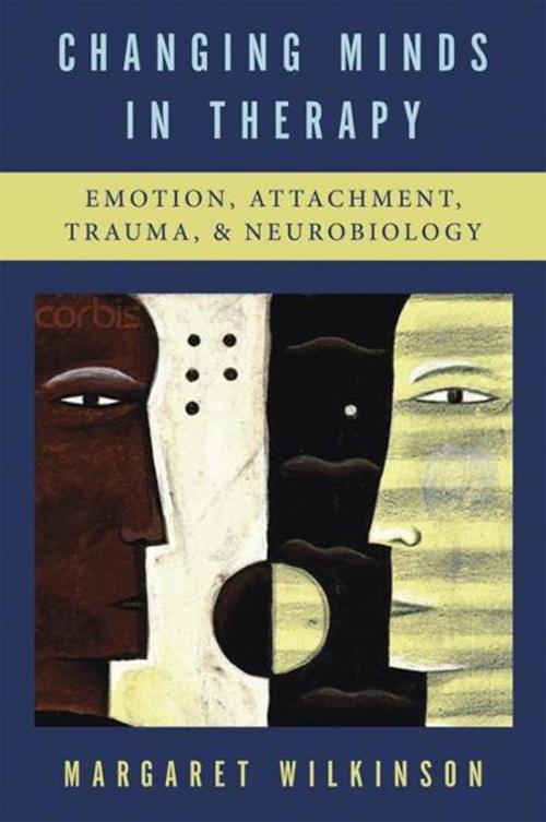 Cover of the book Changing Minds in Therapy: Emotion, Attachment, Trauma, and Neurobiology (Norton Series on Interpersonal Neurobiology) by Margaret Wilkinson, W. W. Norton & Company