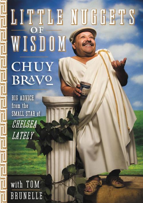 Cover of the book Little Nuggets of Wisdom by Chuy Bravo, Grand Central Publishing