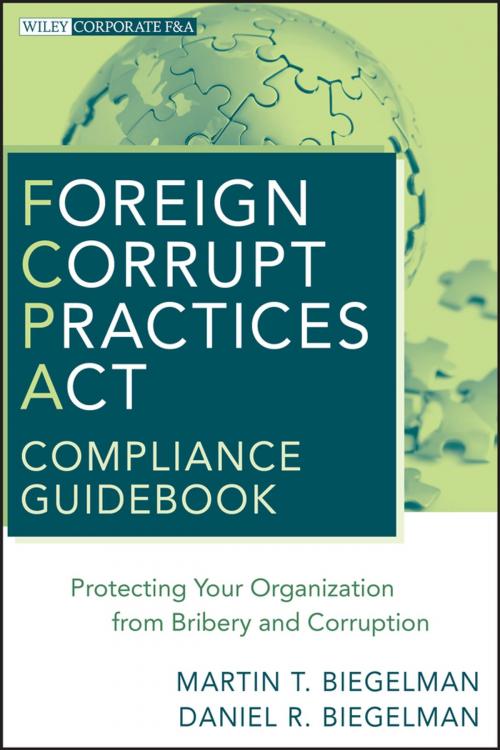 Cover of the book Foreign Corrupt Practices Act Compliance Guidebook by Martin T. Biegelman, Daniel R. Biegelman, Wiley