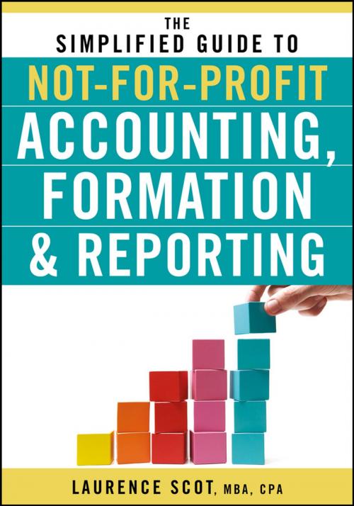 Cover of the book The Simplified Guide to Not-for-Profit Accounting, Formation, and Reporting by Laurence Scot, Wiley