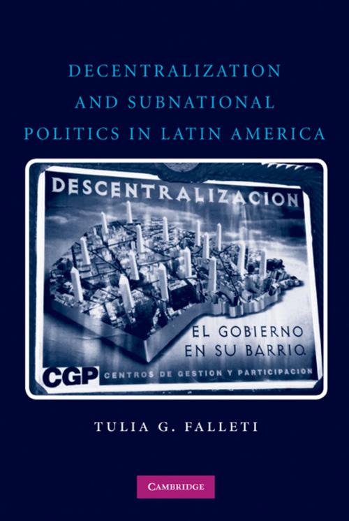 Cover of the book Decentralization and Subnational Politics in Latin America by Tulia G. Falleti, Cambridge University Press