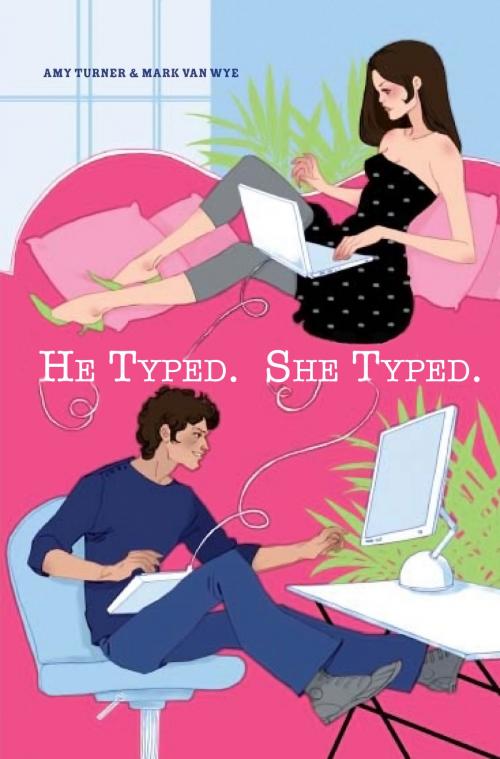 Cover of the book He Typed. She Typed. by Mark Van Wye, Amy Turner, Mark Van Wye