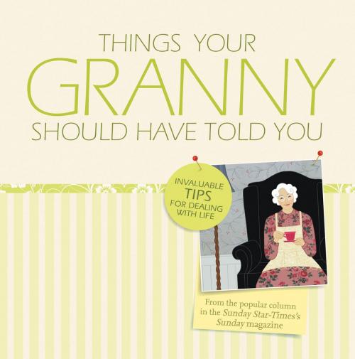 Cover of the book Things Your Granny Should Have Told You by Sunday-Star-Times, HarperCollins