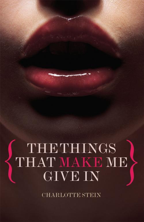 Cover of the book The Things That Make Me Give In by Charlotte Stein, Ebury Publishing