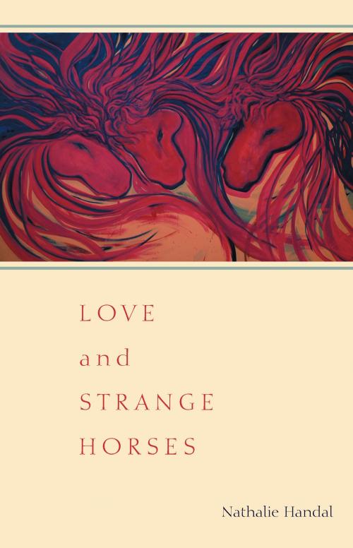 Cover of the book Love and Strange Horses by Nathalie Handal, University of Pittsburgh Press