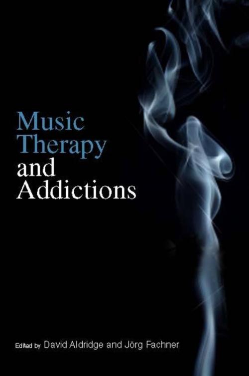 Cover of the book Music Therapy and Addictions by David Aldridge, Joerg Fachner, Irene Dijkstra, Tsvia Horesh, Jörg Frommer, Mohammad Reza Abdollahnejad, Jaakko Erkkilä, Laurien Hakvoort, Jessica Kingsley Publishers