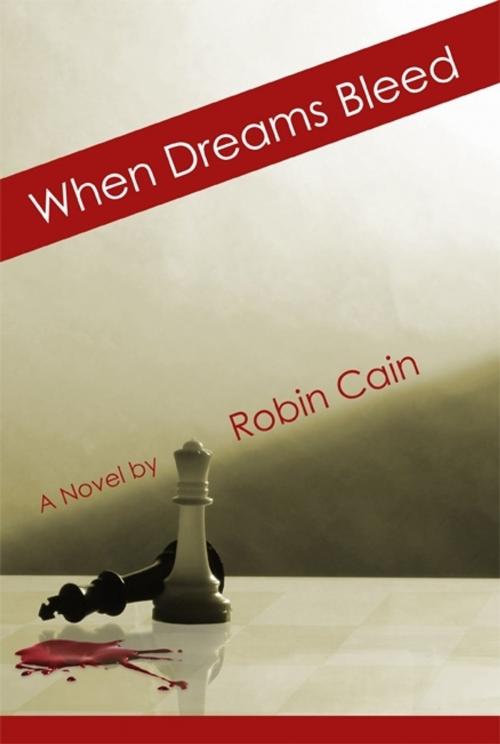 Cover of the book When Dreams Bleed by Robin Cain, Robin Cain
