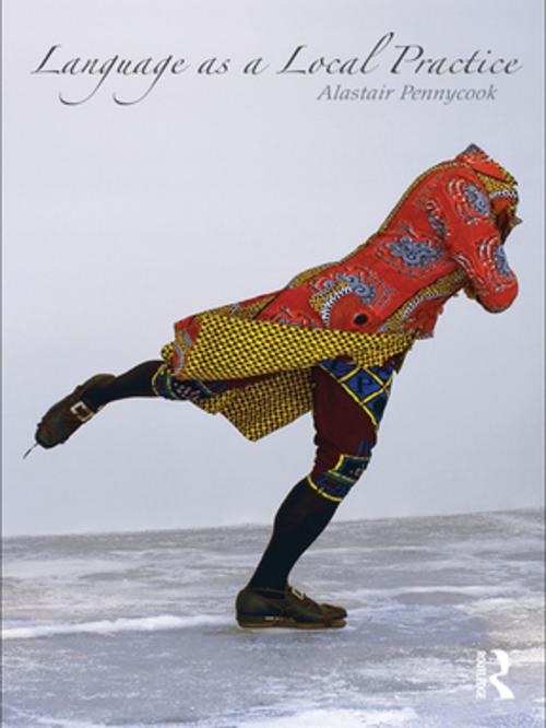 Cover of the book Language as a Local Practice by Alastair Pennycook, Taylor and Francis