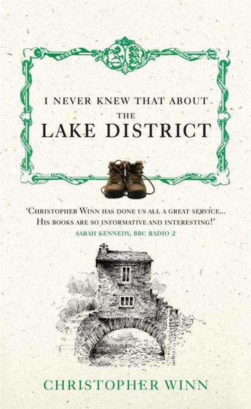 Cover of the book I Never Knew That About the Lake District by Christopher Winn, Ebury Publishing