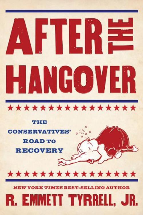 Cover of the book After the Hangover by R. Emmett Tyrrell, Thomas Nelson