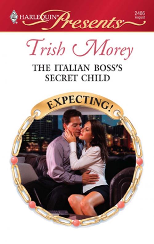 Cover of the book The Italian Boss's Secret Child by Trish Morey, Harlequin