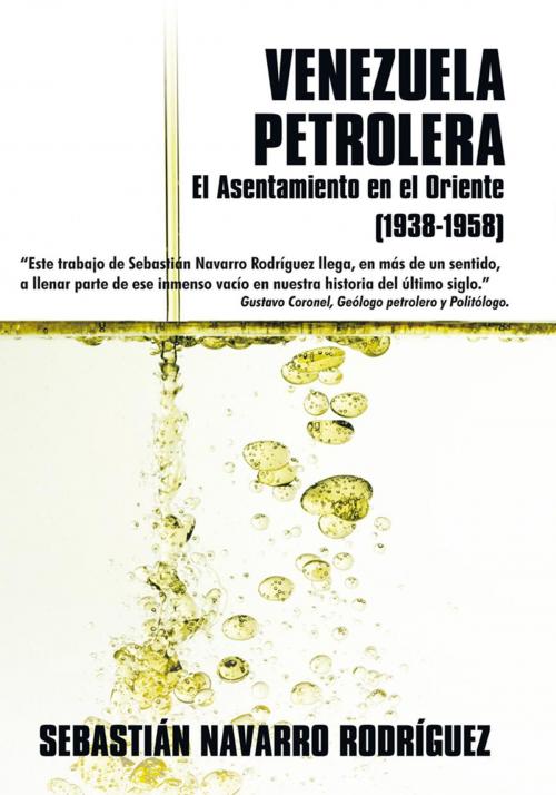 Cover of the book Venezuela Petrolera: El Asentamiento En El Oriente (1938-1958) by Sebastián Navarro Rodríguez, Trafford Publishing