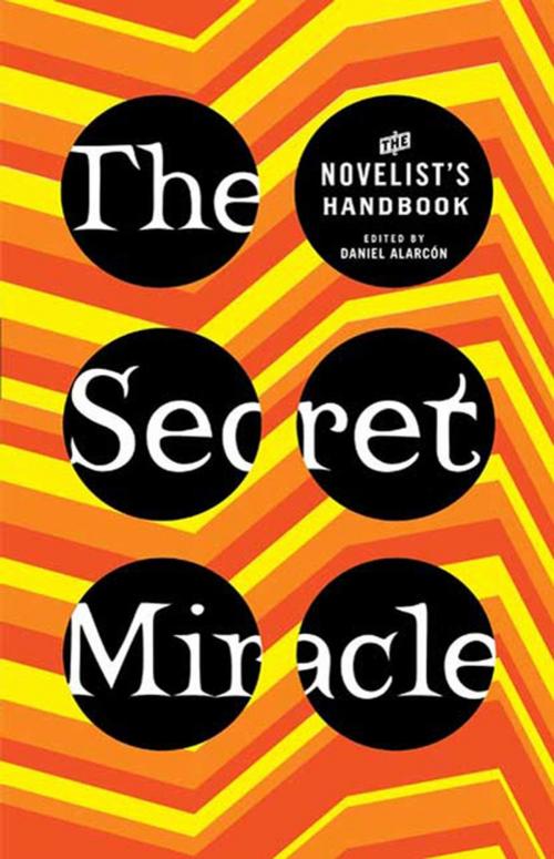 Cover of the book The Secret Miracle by Daniel Alarcon, St. Martin's Press