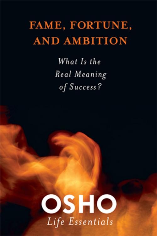 Cover of the book Fame, Fortune, and Ambition by Osho, St. Martin's Press