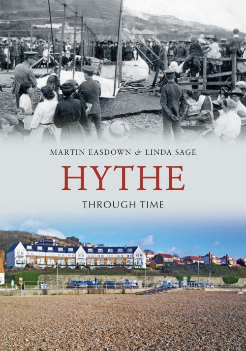 Cover of the book Hythe Through Time by Martin Easdown, Linda Sage, Amberley Publishing