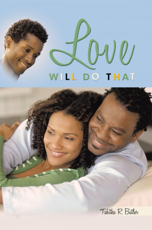 Cover of the book Love Will Do That by Tabitha R. Butler, AuthorHouse