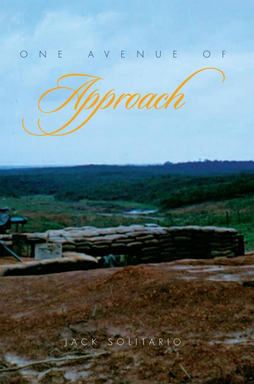 Cover of the book One Avenue of Approach by Jack Solitario, Xlibris US