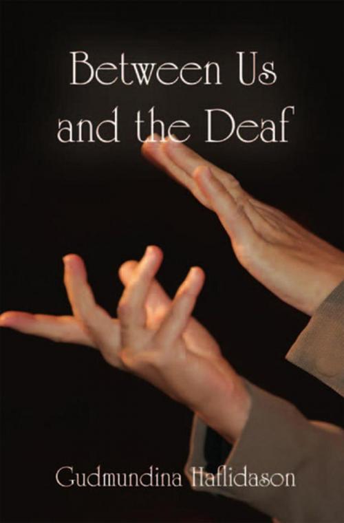 Cover of the book Between Us and the Deaf by Gudmundina Haflidason, Xlibris US