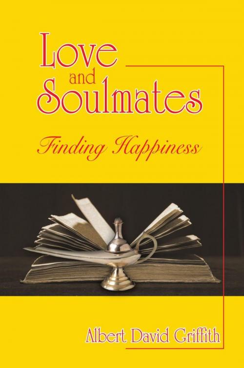 Cover of the book Love and Soulmates by Albert David Griffith, iUniverse