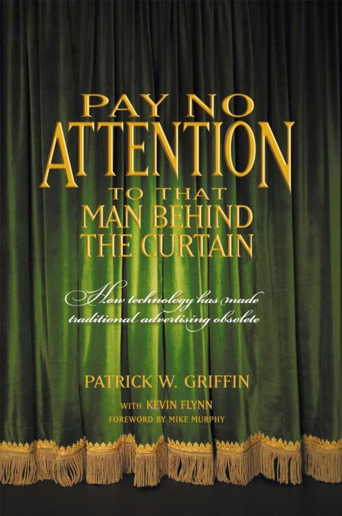 Cover of the book Pay No Attention to That Man Behind the Curtain by Patrick Griffin, iUniverse