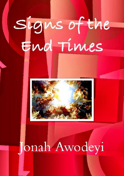 Cover of the book Signs of the End Times by Jonah Awodeyi, Jonah Awodeyi