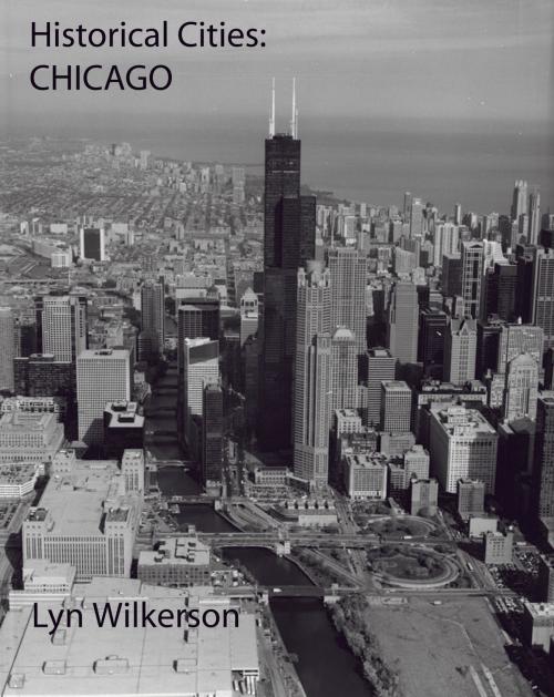 Cover of the book Historical Cities-Chicago, Illinois by Lyn Wilkerson, Lyn Wilkerson