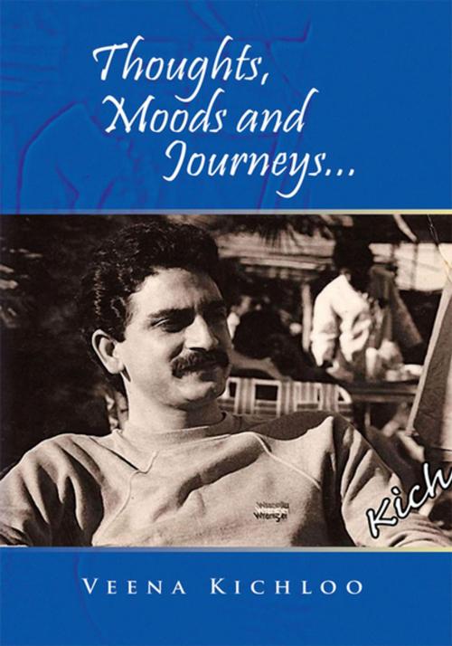 Cover of the book Thoughts, Moods and Journeys... by Veena Kichloo, Xlibris US