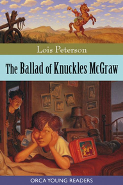 Cover of the book The Ballad of Knuckles McGraw by Lois Peterson, Orca Book Publishers