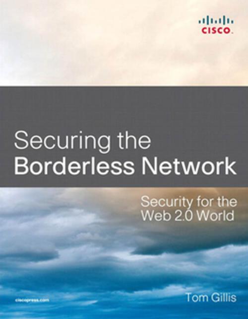 Cover of the book Securing the Borderless Network by Tom Gillis, Pearson Education