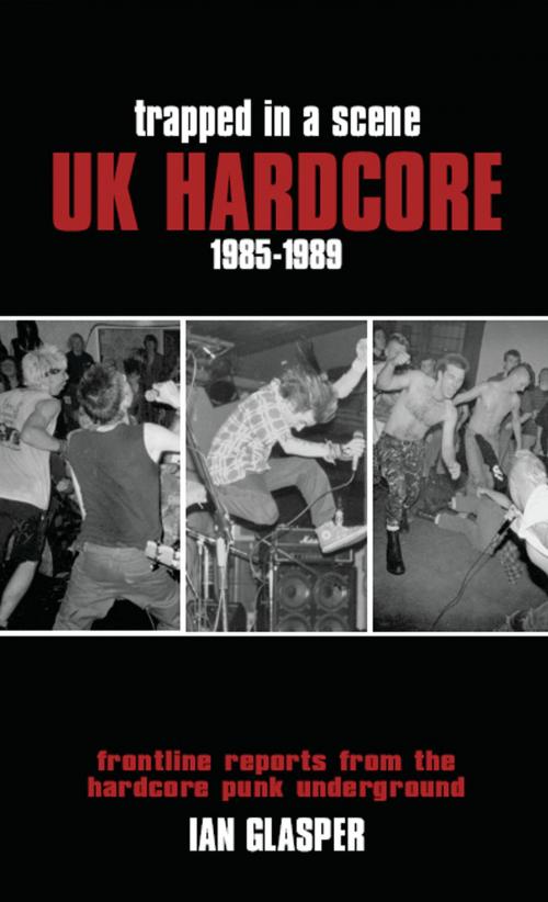 Cover of the book Trapped in a Scene: UK Hardcore 1985-1989 by Ian Glasper, Cherry Red Books