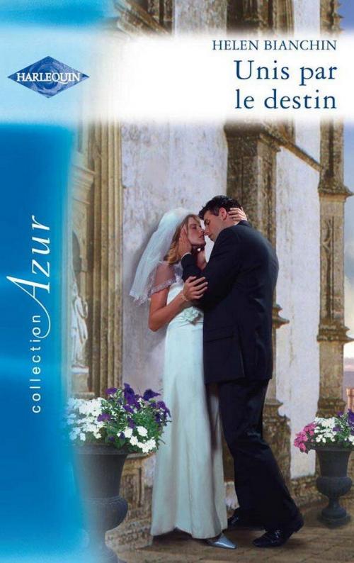 Cover of the book Unis par le destin by Helen Bianchin, Harlequin