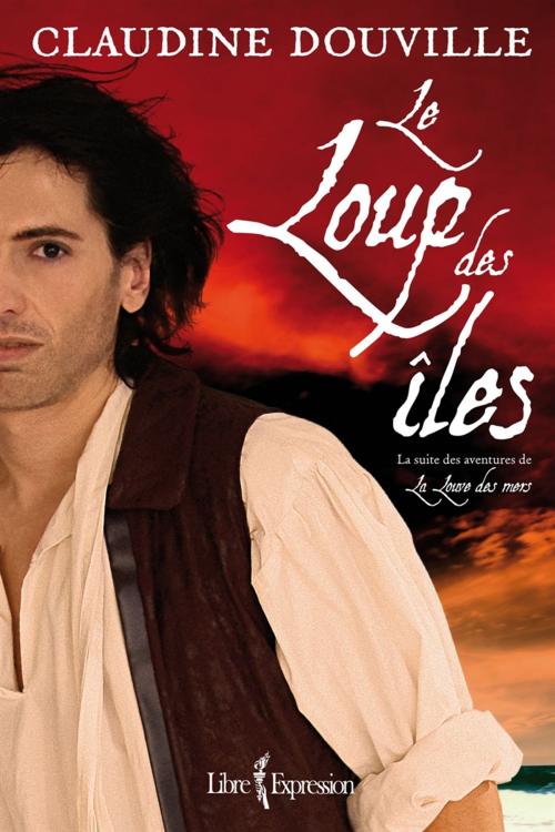 Cover of the book Le Loup des îles by Claudine Douville, Libre Expression