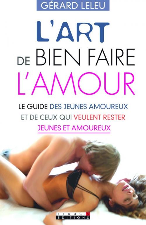 Cover of the book L'art de bien faire l'amour by Dr. Gérard Leleu, Éditions Leduc.s