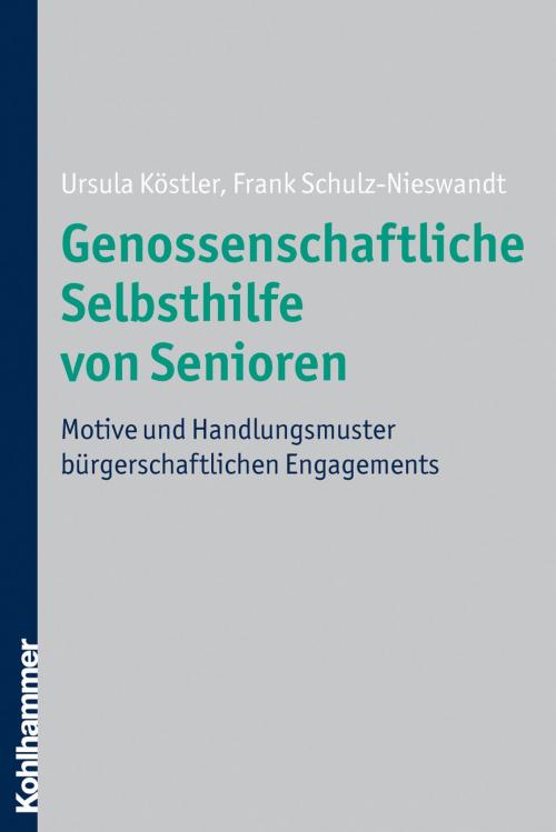 Cover of the book Genossenschaftliche Selbsthilfe von Senioren by Ursula Köstler, Frank Schulz-Nieswandt, Kohlhammer Verlag