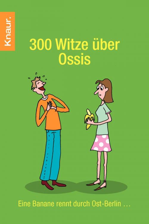 Cover of the book 300 Witze über Ossis by Dieter F. Wackel, Knaur eBook