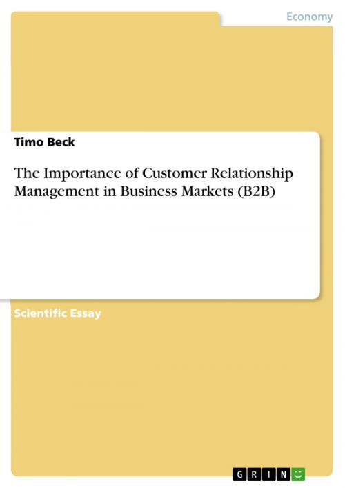 Cover of the book The Importance of Customer Relationship Management in Business Markets (B2B) by Timo Beck, GRIN Verlag