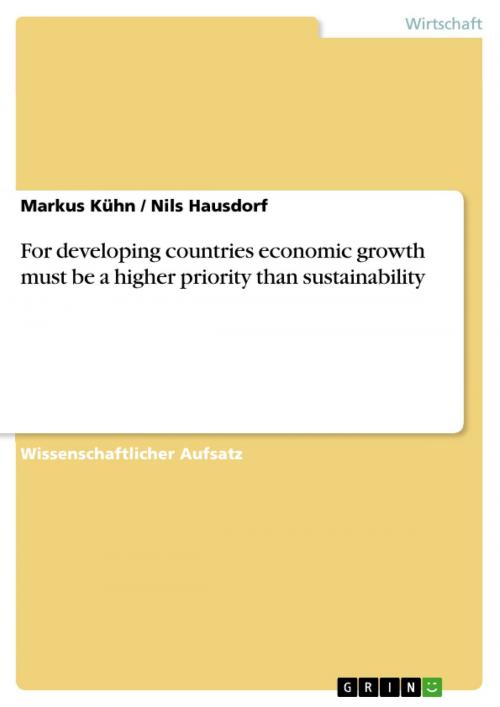 Cover of the book For developing countries economic growth must be a higher priority than sustainability by Markus Kühn, Nils Hausdorf, GRIN Verlag