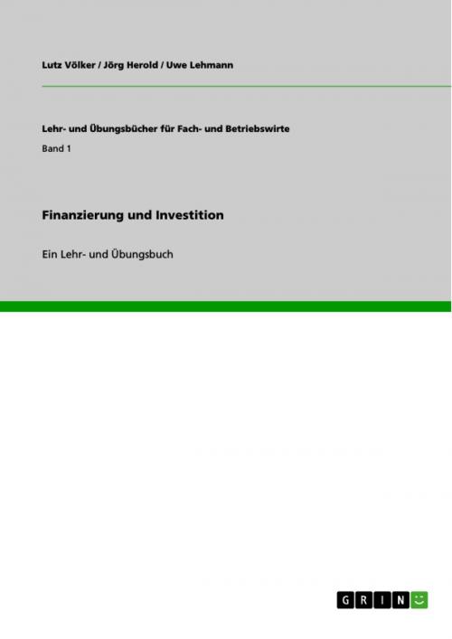 Cover of the book Finanzierung und Investition by Lutz Völker, Jörg Herold, Uwe Lehmann, GRIN Verlag