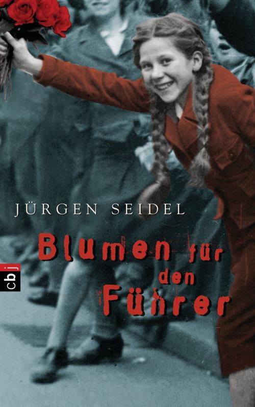 Cover of the book Blumen für den Führer by Jürgen Seidel, cbj