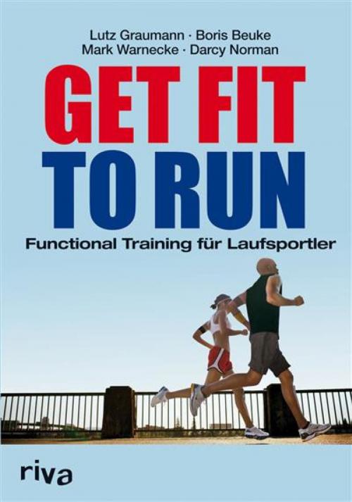 Cover of the book Get Fit to Run by Lutz Graumann, Boris Beuke, Darcy Norman, Lutz; Beuke Graumann, riva Verlag