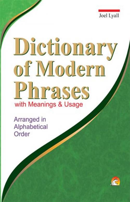 Cover of the book Dictionary of Modern Phrases with Meanings & Usage by JOEL LYALL, Unicorn Books