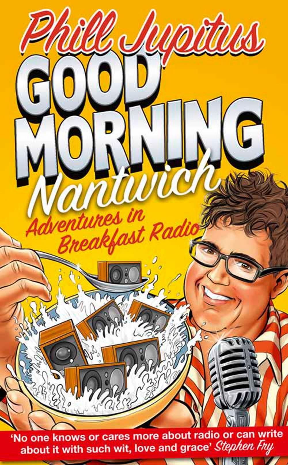 Big bigCover of Good Morning Nantwich: Adventures in Breakfast Radio