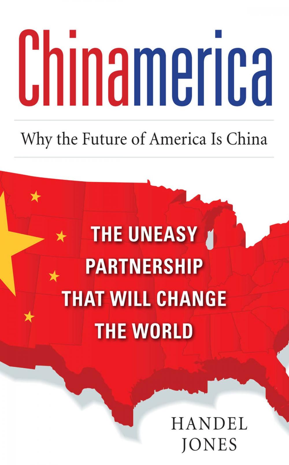 Big bigCover of CHINAMERICA: The Uneasy Partnership that Will Change the World