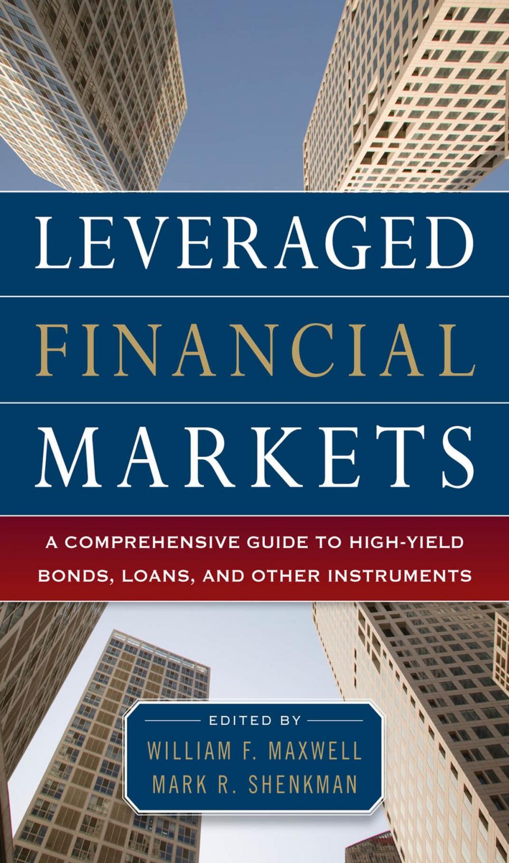 Big bigCover of Leveraged Financial Markets: A Comprehensive Guide to Loans, Bonds, and Other High-Yield Instruments