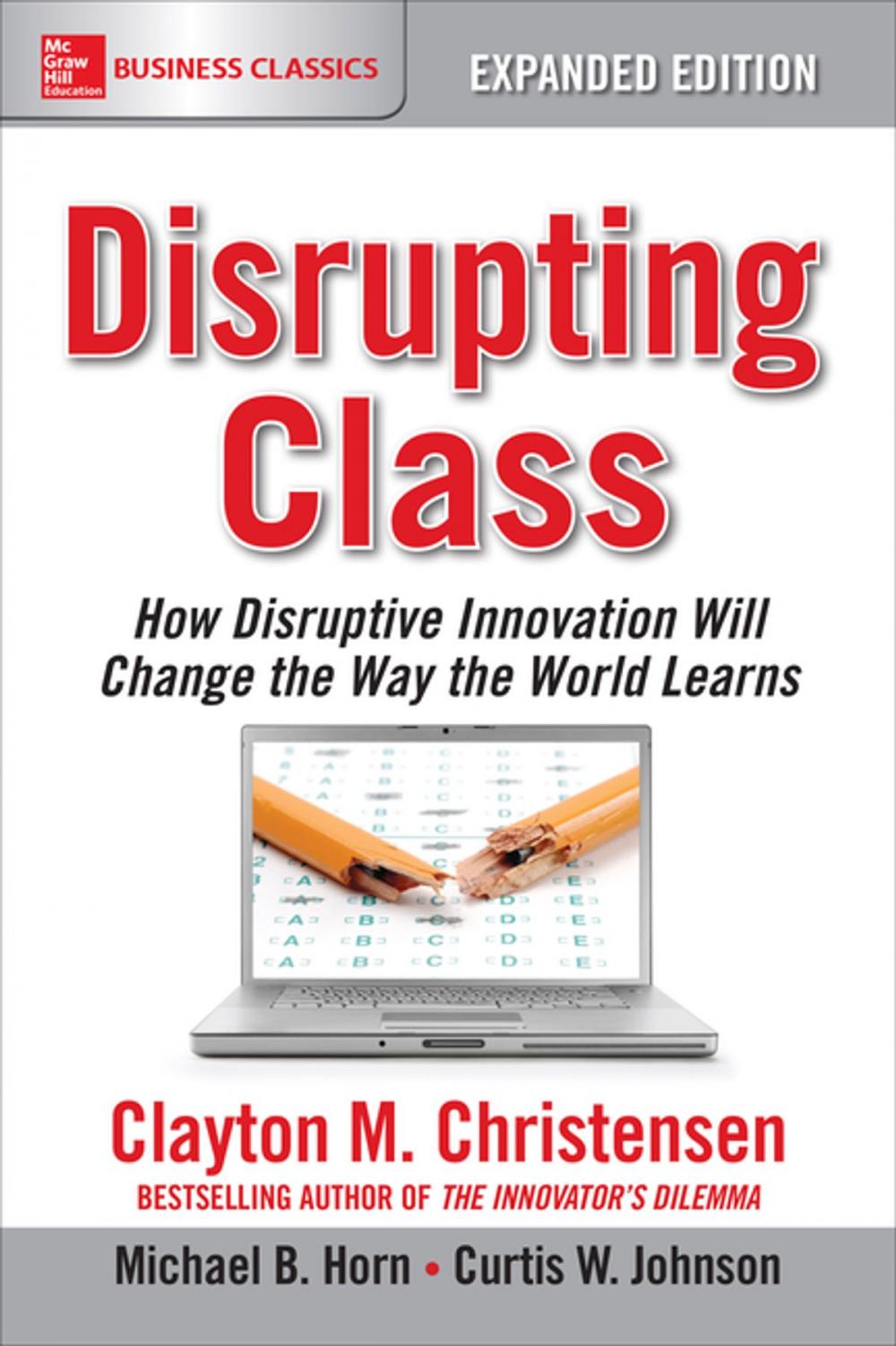 Big bigCover of Disrupting Class, Expanded Edition: How Disruptive Innovation Will Change the Way the World Learns