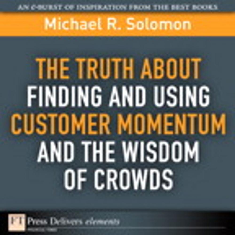 Big bigCover of The Truth About Finding and Using Customer Momentum and the Wisdom of Crowds