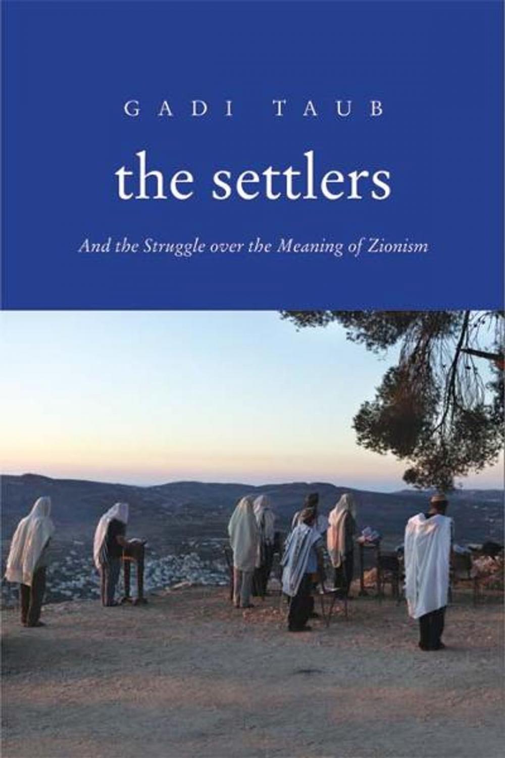Big bigCover of The Settlers: And the Struggle over the Meaning of Zionism
