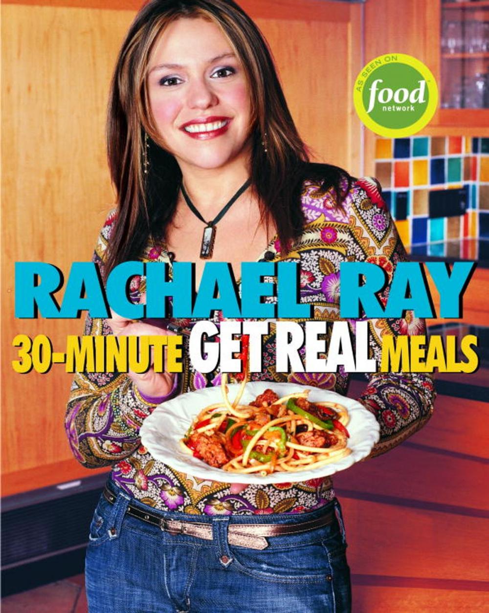 Big bigCover of Rachael Ray's 30-Minute Get Real Meals